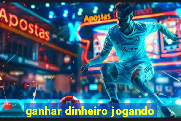 ganhar dinheiro jogando